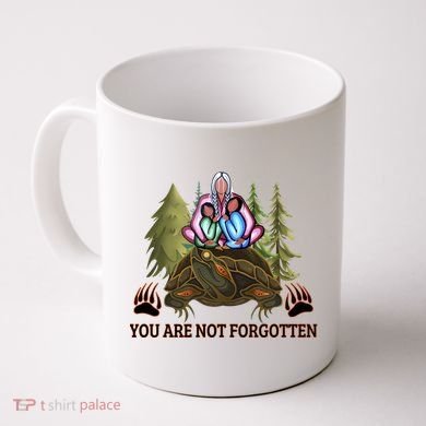 You Are Not Forgotten Every Child Matters Awareness For Indigenous Coffee Mug
