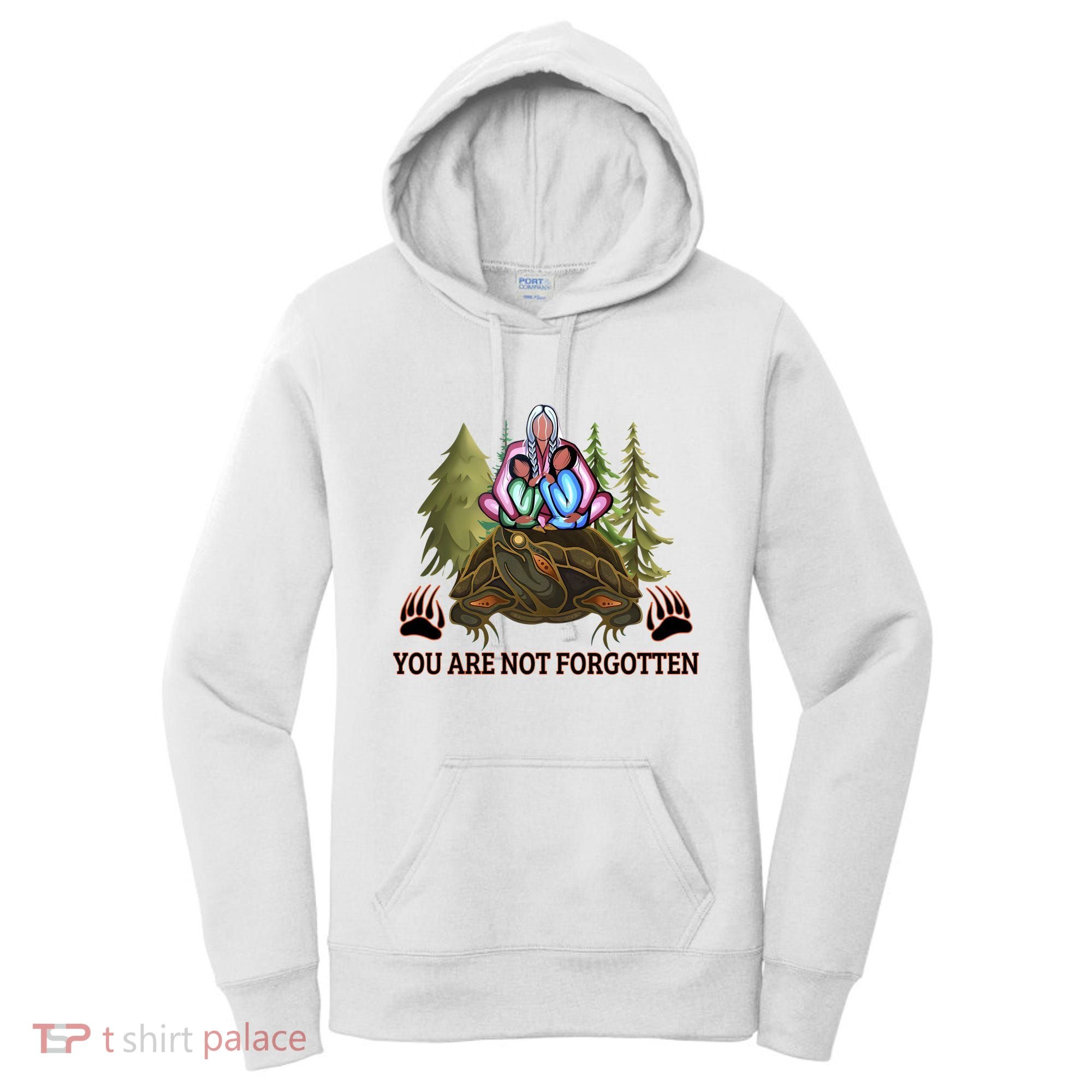 You Are Not Forgotten Every Child Matters Awareness For Indigenous Women's Hoodie
