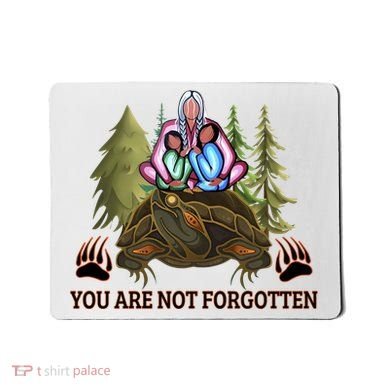 You Are Not Forgotten Every Child Matters Awareness For Indigenous Mousepad