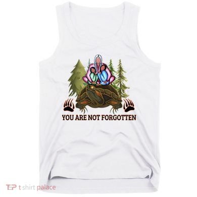 You Are Not Forgotten Every Child Matters Awareness For Indigenous Tank Top