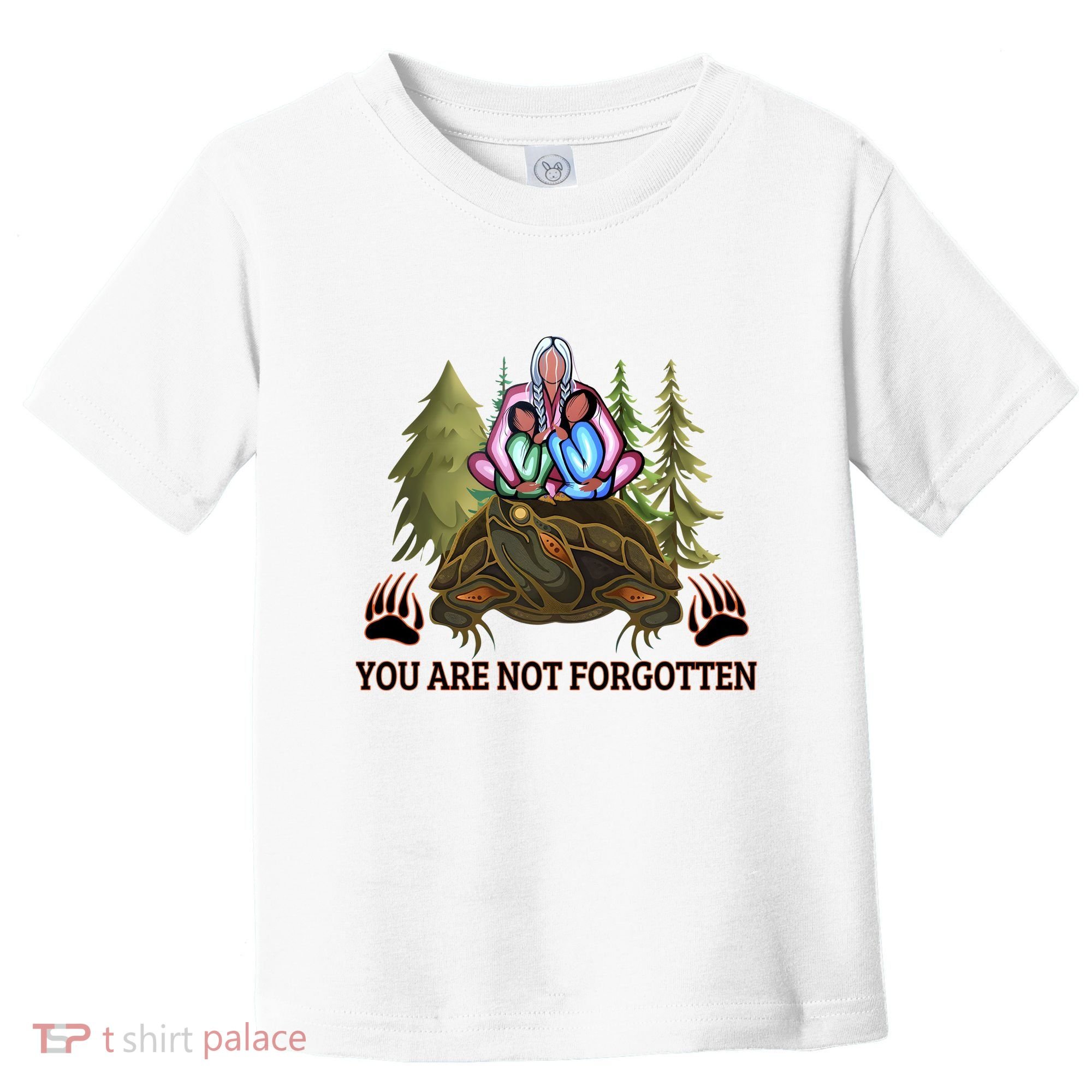 You Are Not Forgotten Every Child Matters Awareness For Indigenous Toddler T-Shirt