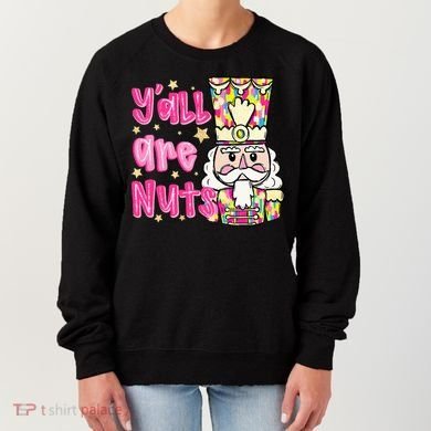 YAll Are Nuts Merry Christmas Nutcracker Lover Women's Sweatshirt