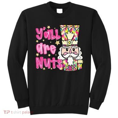 YAll Are Nuts Merry Christmas Nutcracker Lover Sweatshirt
