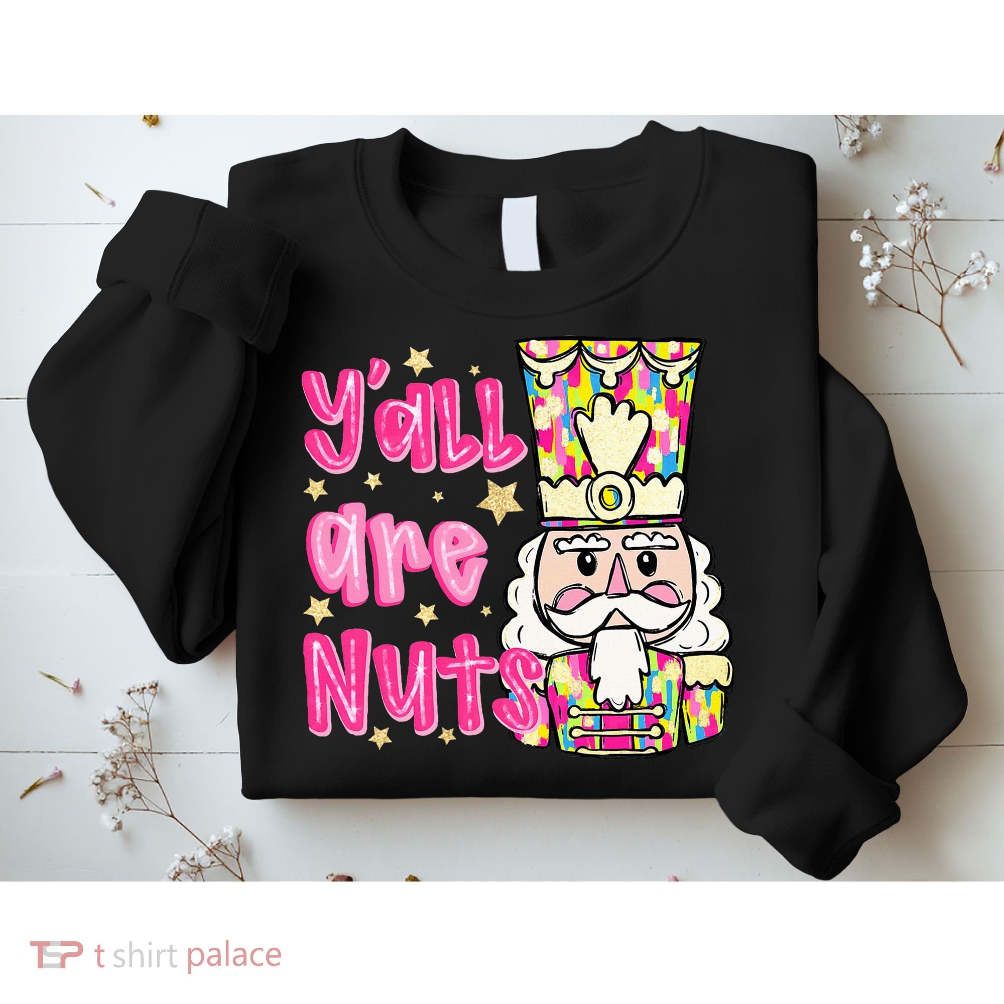 YAll Are Nuts Merry Christmas Nutcracker Lover Sweatshirt