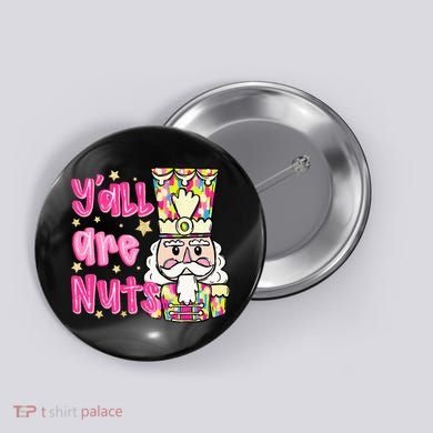 YAll Are Nuts Merry Christmas Nutcracker Lover Button