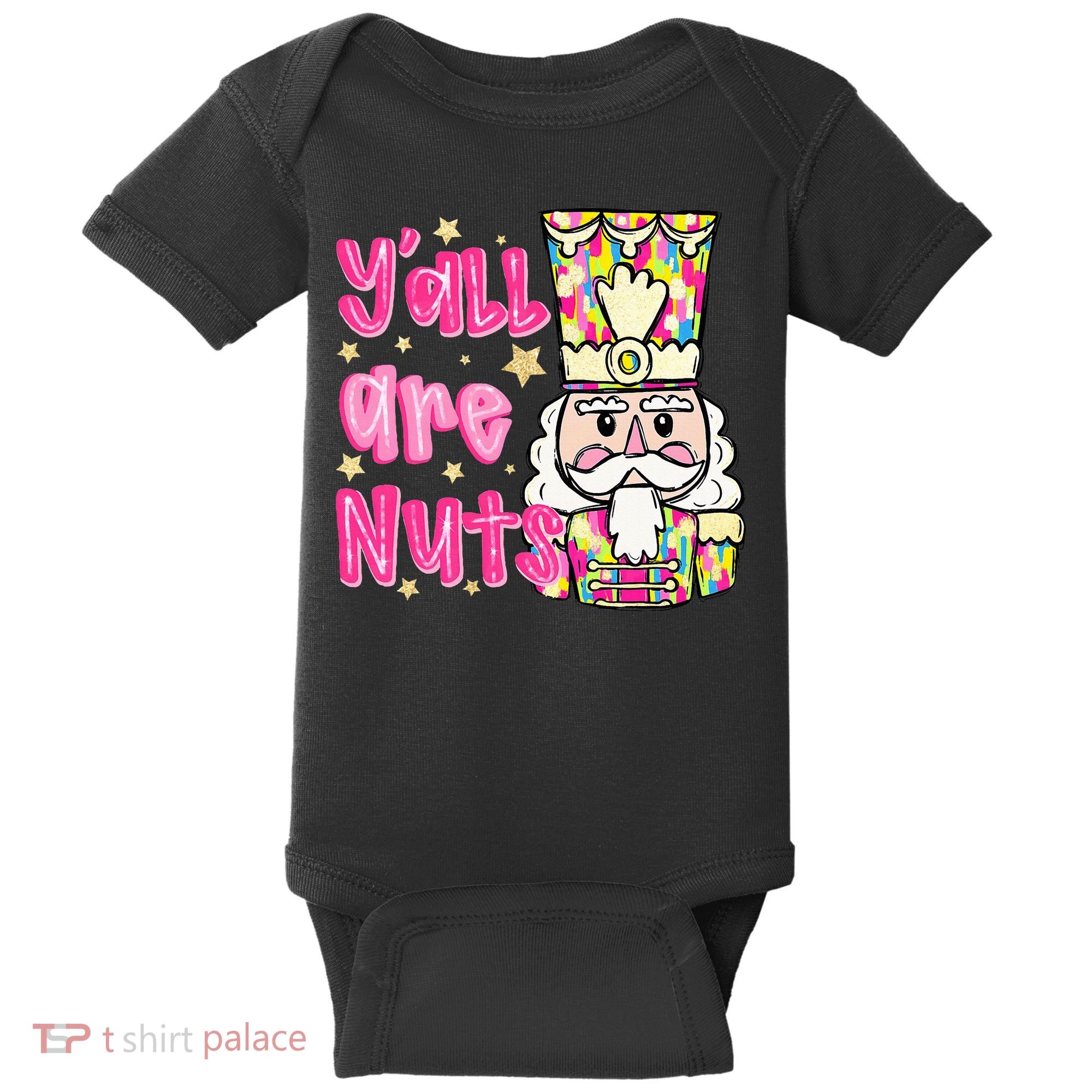 YAll Are Nuts Merry Christmas Nutcracker Lover Baby Bodysuit