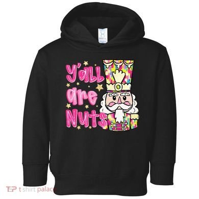 YAll Are Nuts Merry Christmas Nutcracker Lover Toddler Hoodie