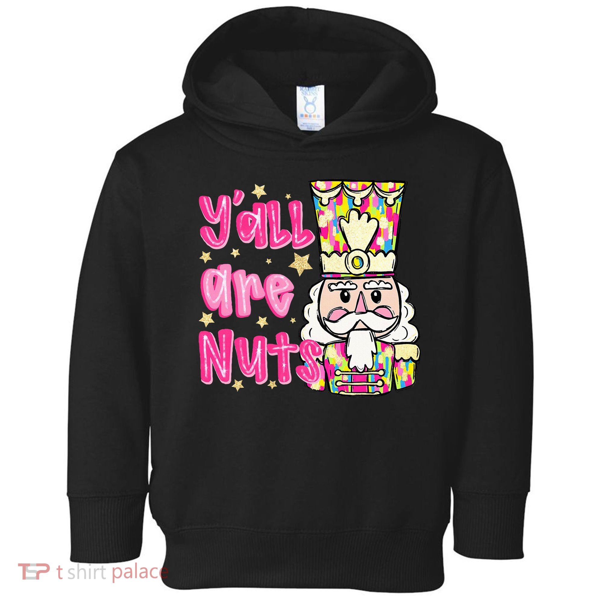 YAll Are Nuts Merry Christmas Nutcracker Lover Toddler Hoodie