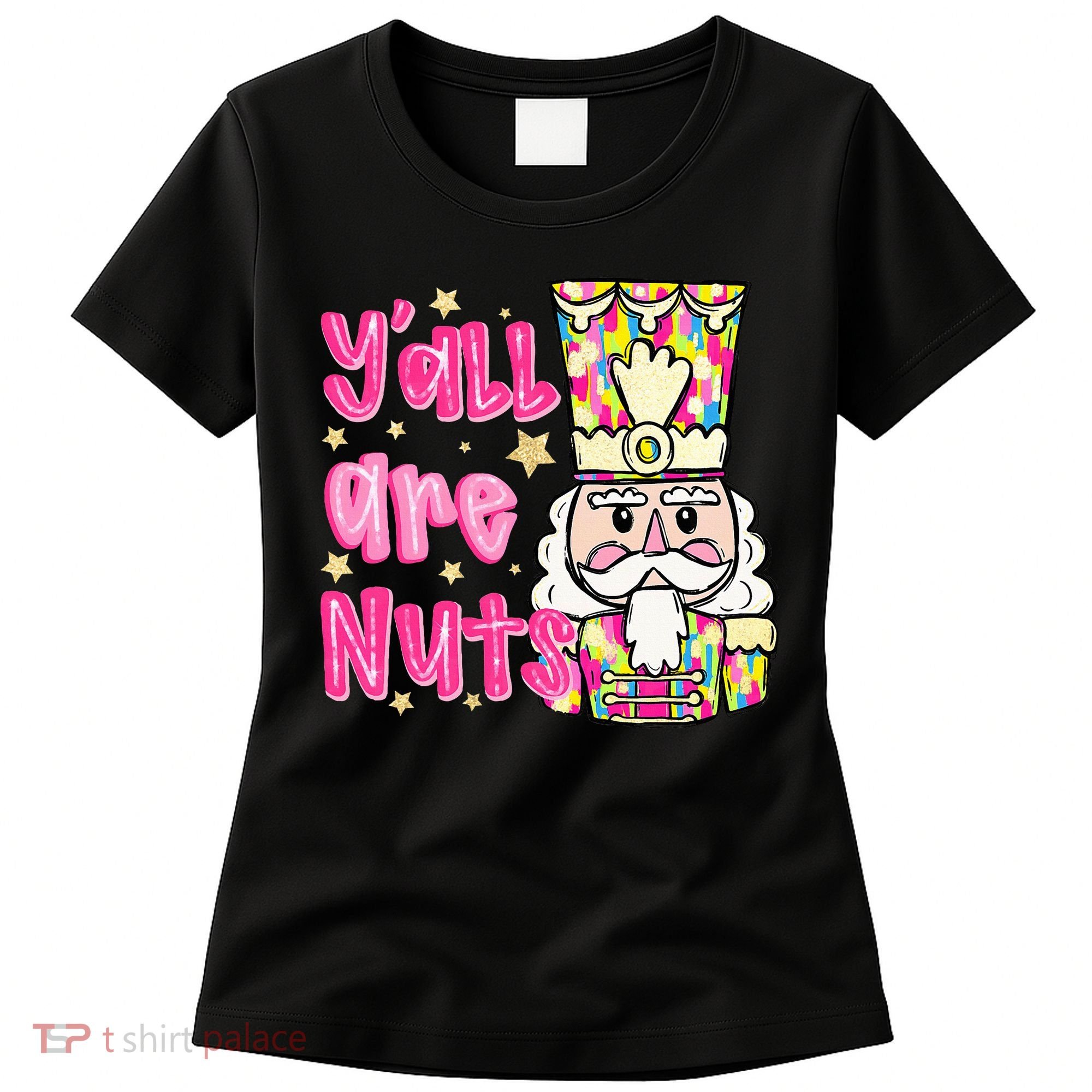 YAll Are Nuts Merry Christmas Nutcracker Lover Women's T-Shirt