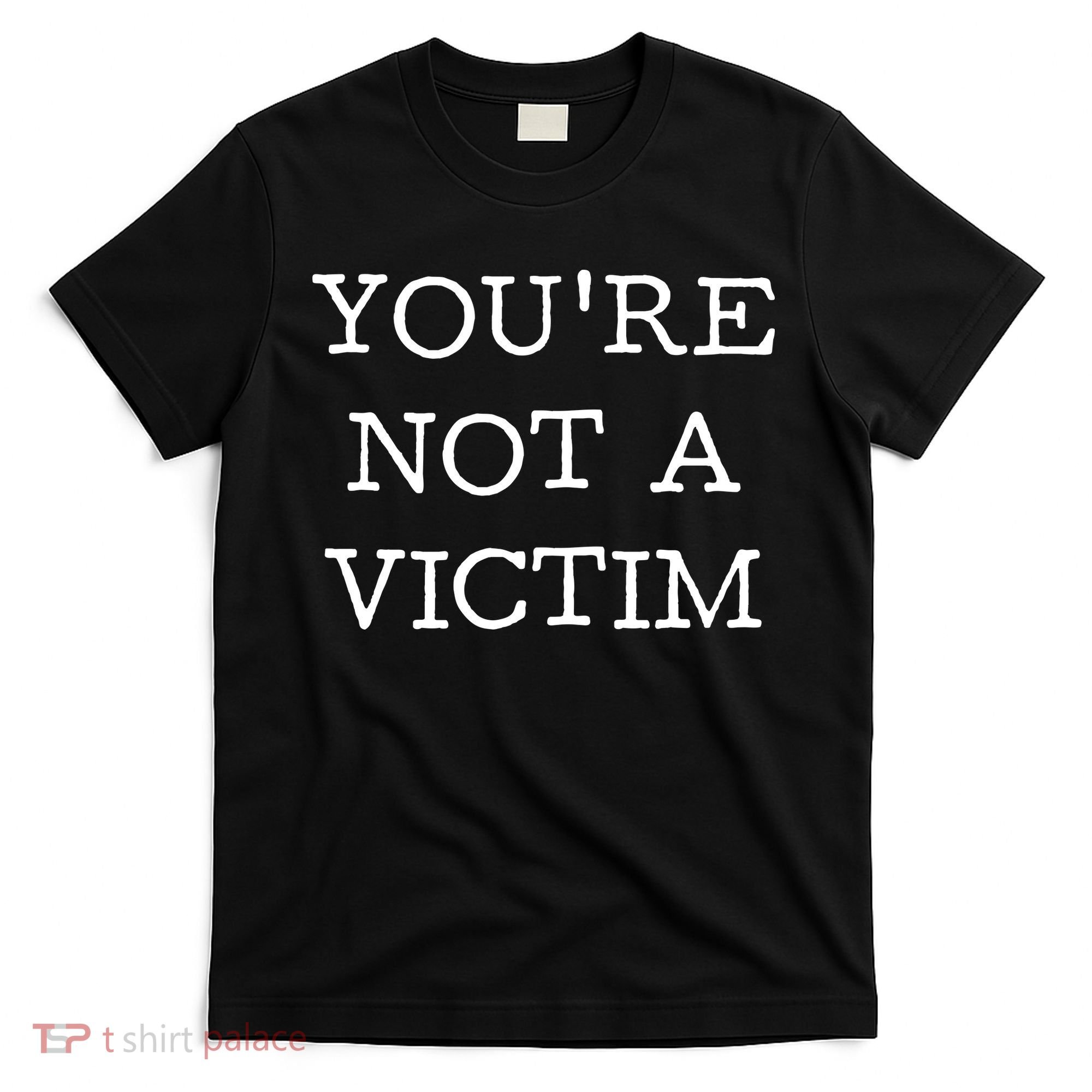 You Are Not A Victim T-Shirt