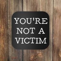You Are Not A Victim Coaster thumb 0