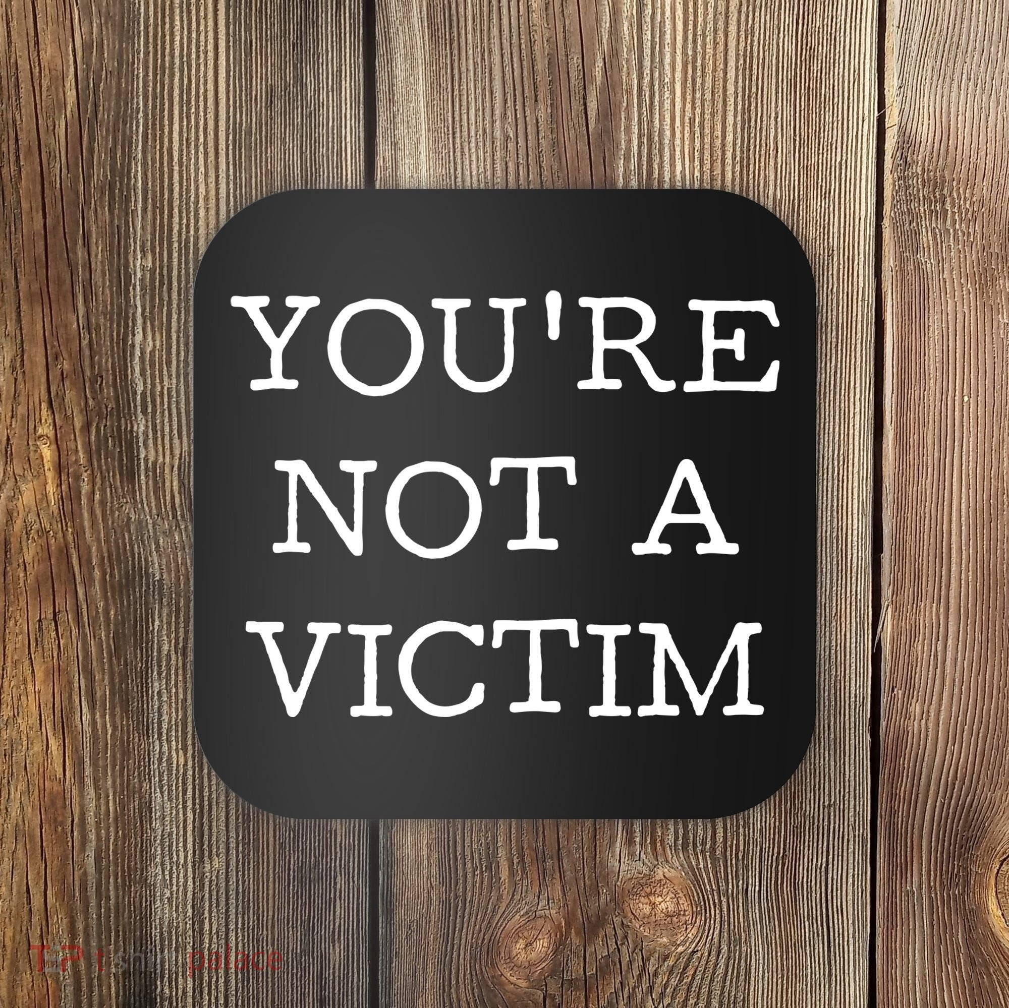 You Are Not A Victim Coaster