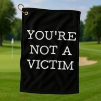 You Are Not A Victim Golf Towel thumb 1