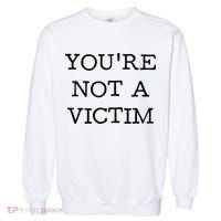 You Are Not A Victim Garment-Dyed Sweatshirt thumb 0