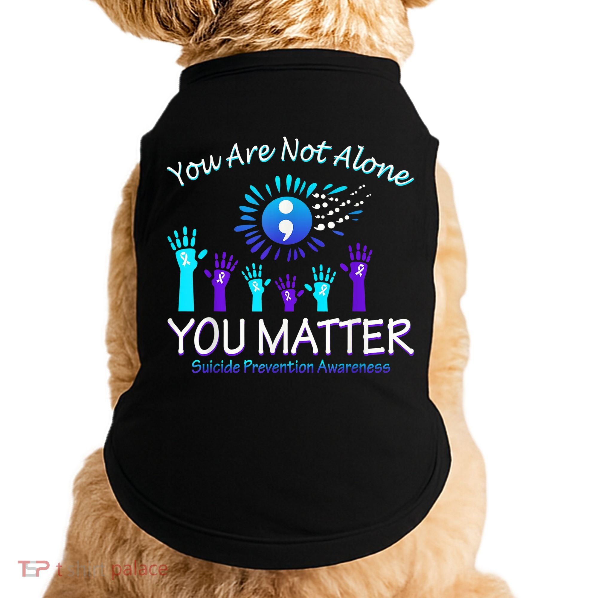 You Are Not Alone You Matter Suicide Prevention Awareness Doggie Tank