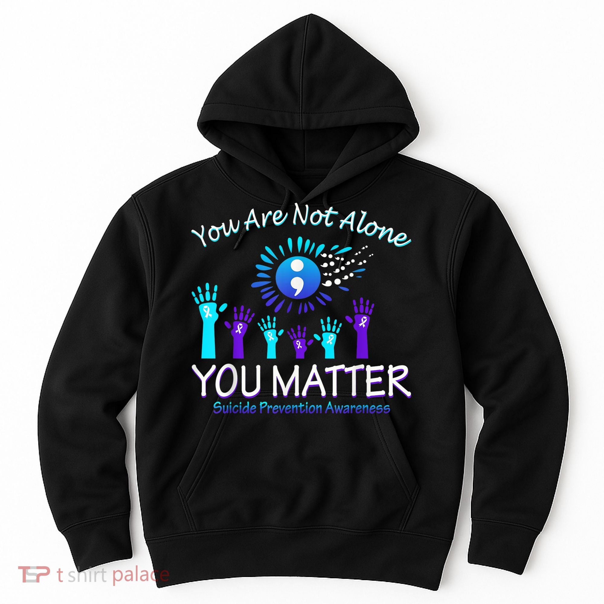 You Are Not Alone You Matter Suicide Prevention Awareness Hoodie