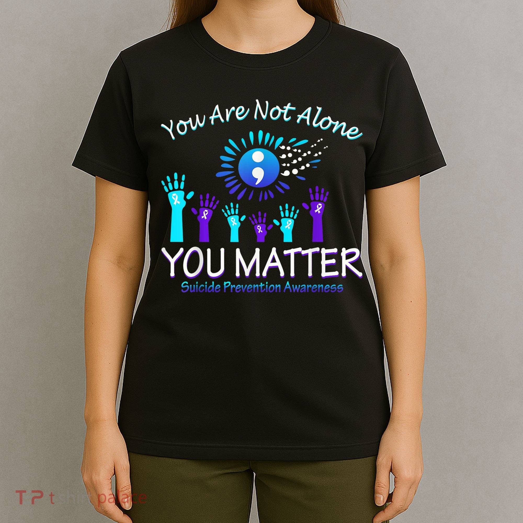 You Are Not Alone You Matter Suicide Prevention Awareness T-Shirt
