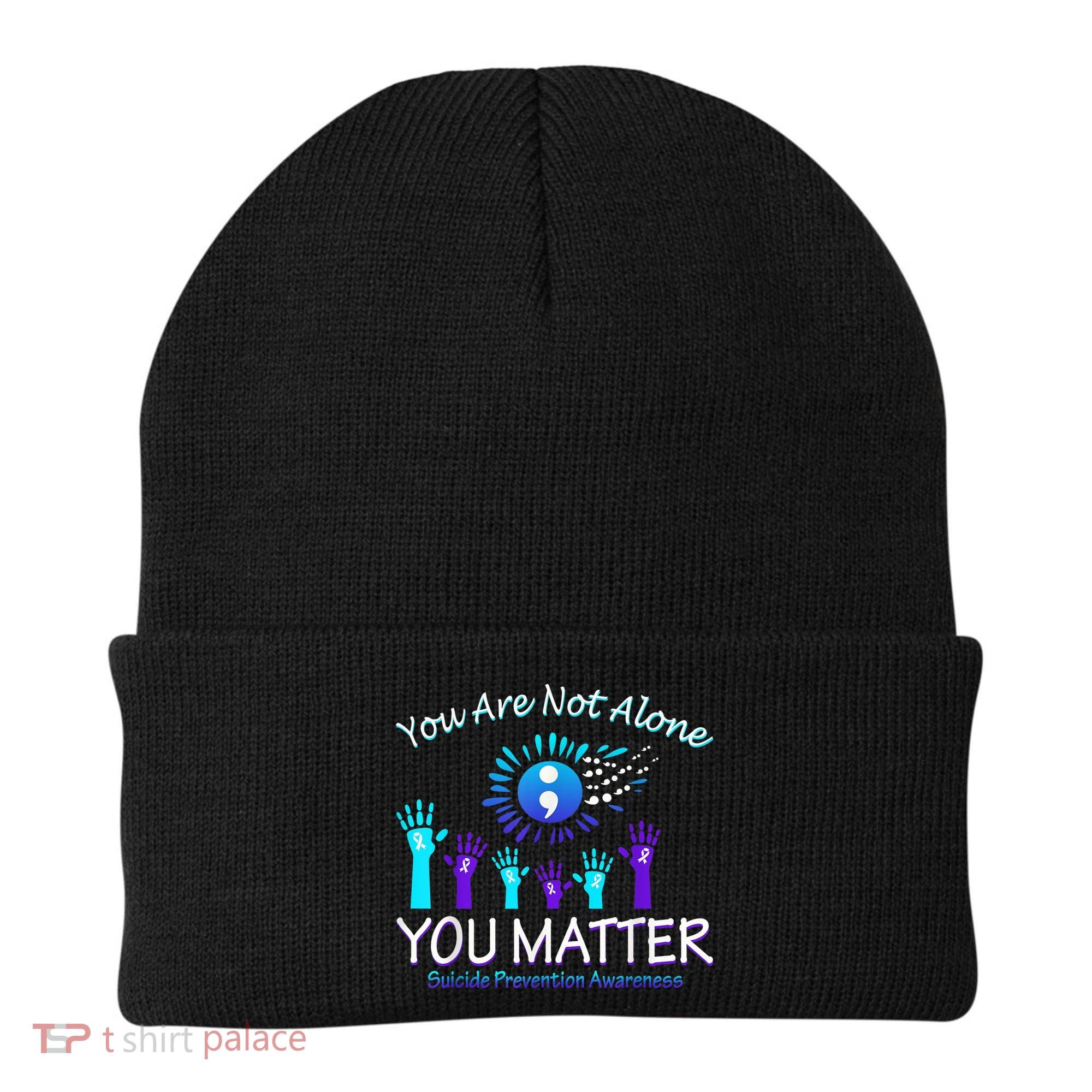 You Are Not Alone You Matter Suicide Prevention Awareness Beanie