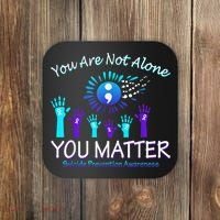 You Are Not Alone You Matter Suicide Prevention Awareness Coaster thumb 0