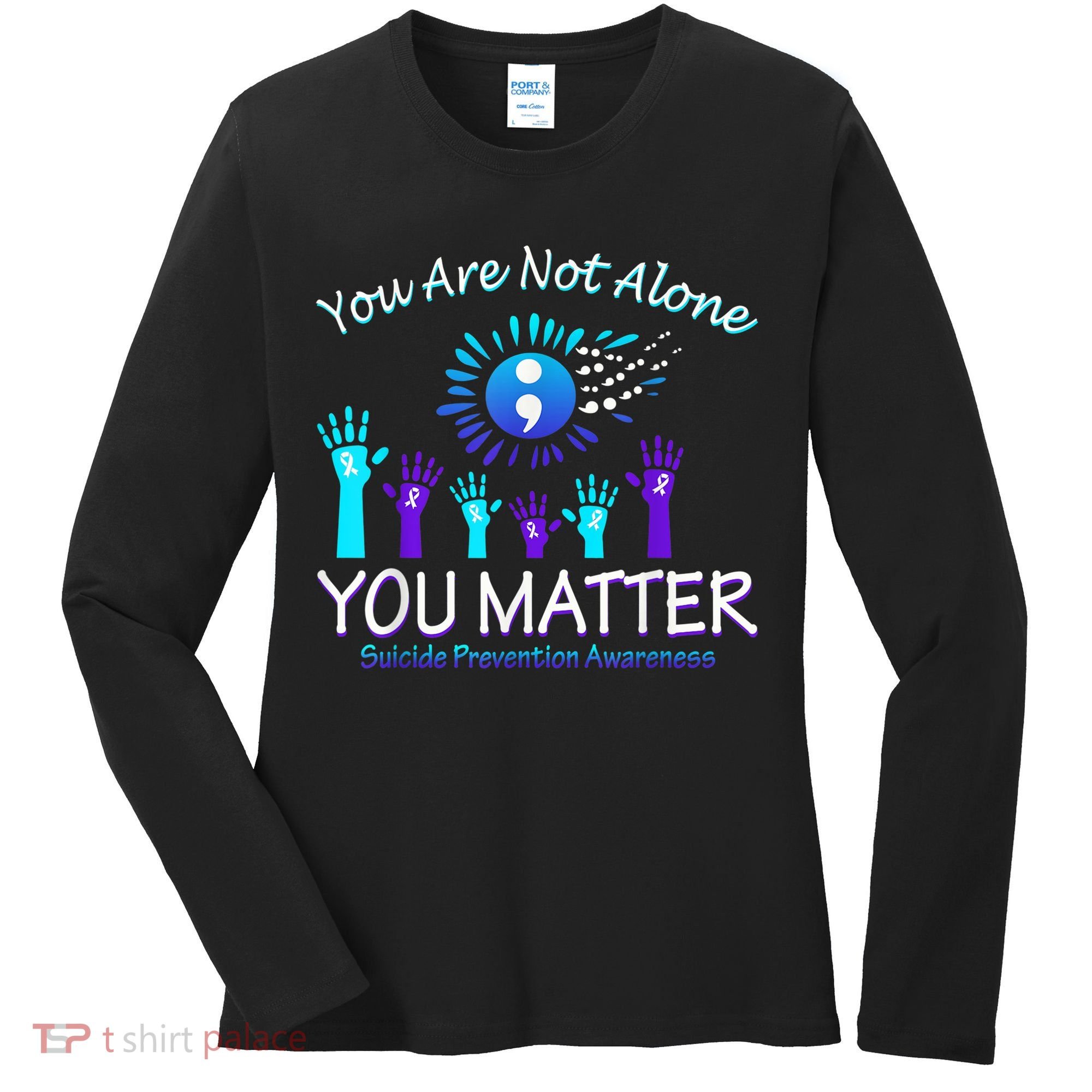 You Are Not Alone You Matter Suicide Prevention Awareness Women's Long Sleeve Shirt