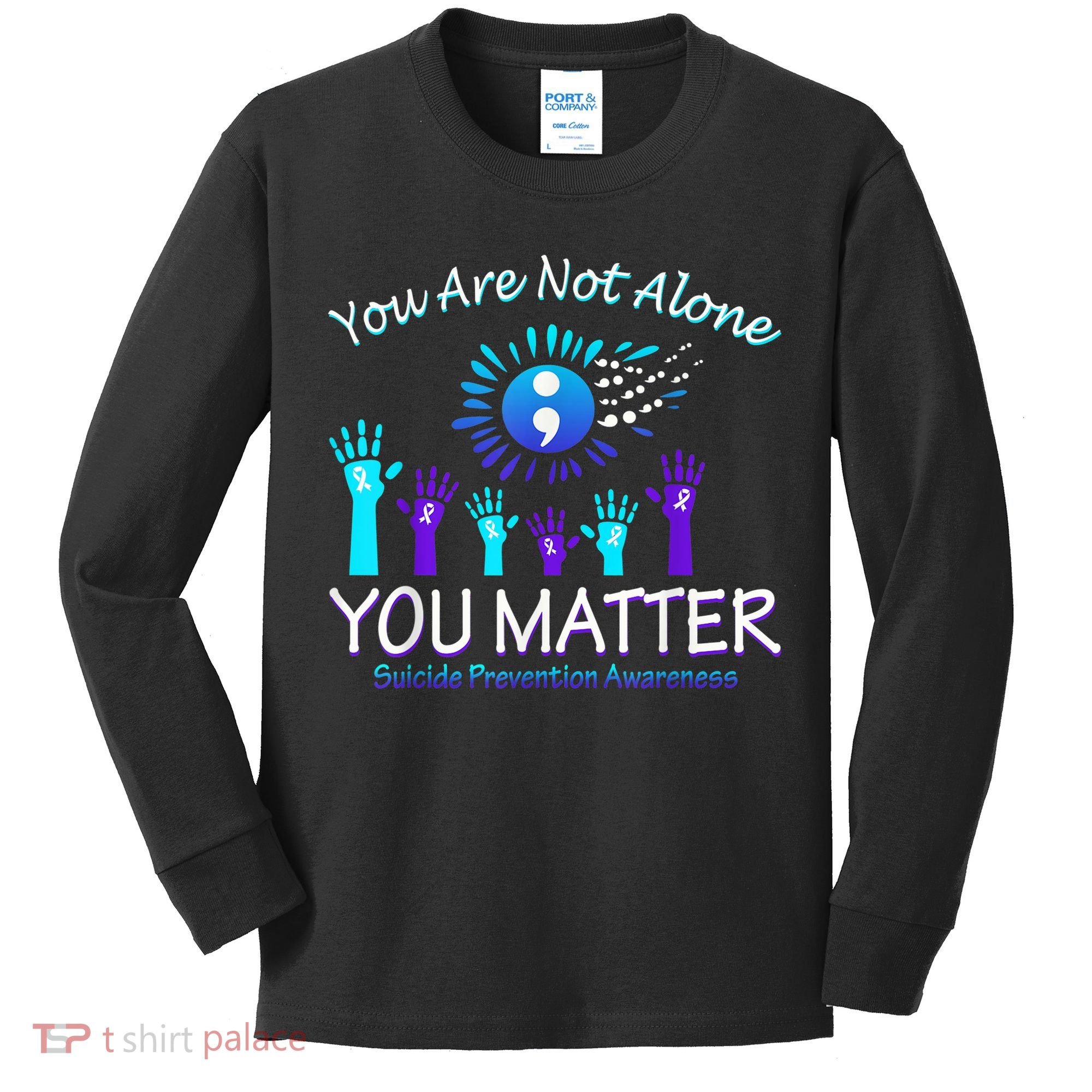You Are Not Alone You Matter Suicide Prevention Awareness Kids Long Sleeve Shirt