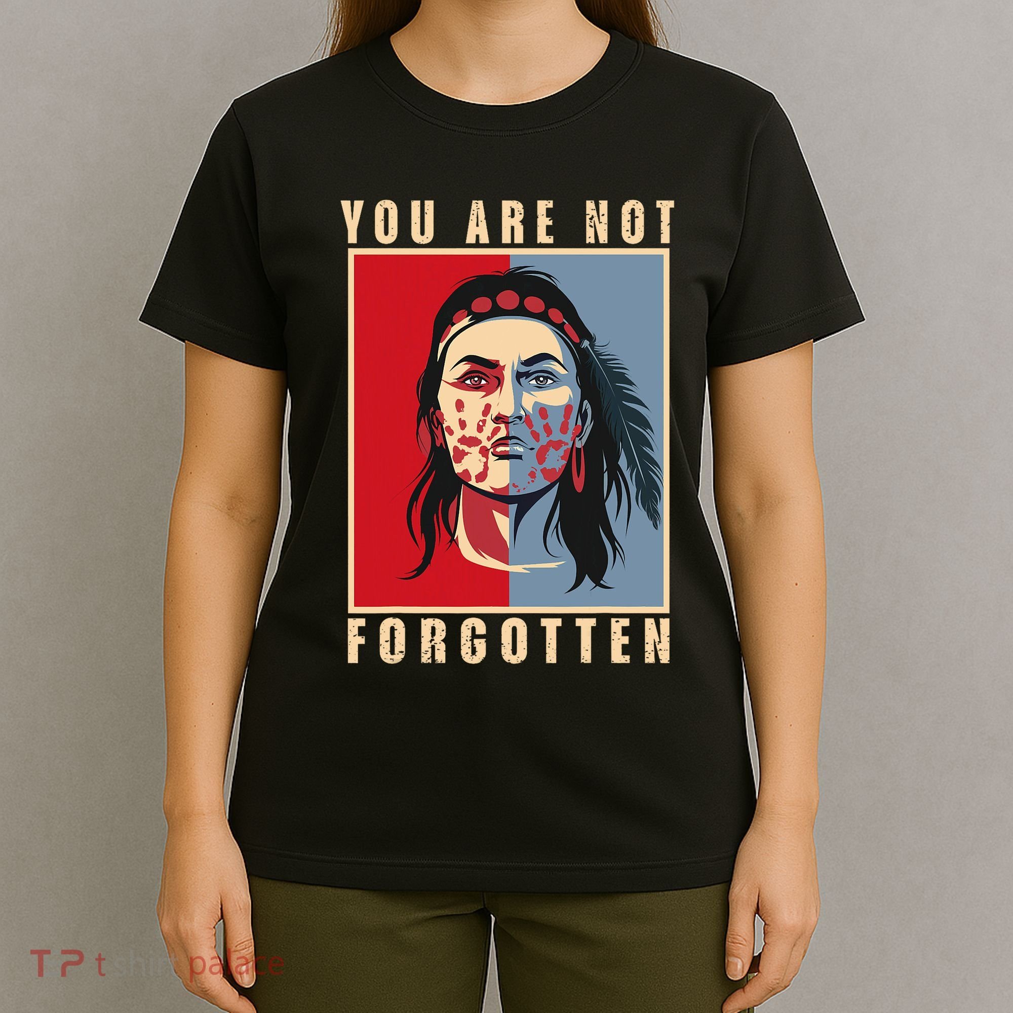 You Are Not Forgotten Mmiw Awareness Native American Indian T-Shirt