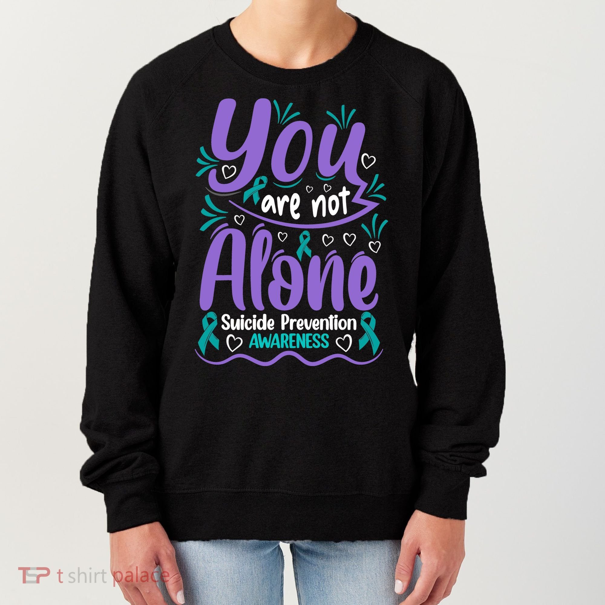 You Are Not Alone Suicide Prevention Awareness Women's Sweatshirt
