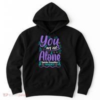 You Are Not Alone Suicide Prevention Awareness Hoodie thumb 0