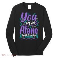 You Are Not Alone Suicide Prevention Awareness Long Sleeve Shirt thumb 0