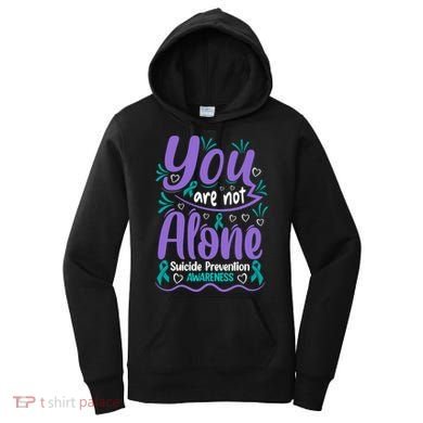 You Are Not Alone Suicide Prevention Awareness Women's Hoodie