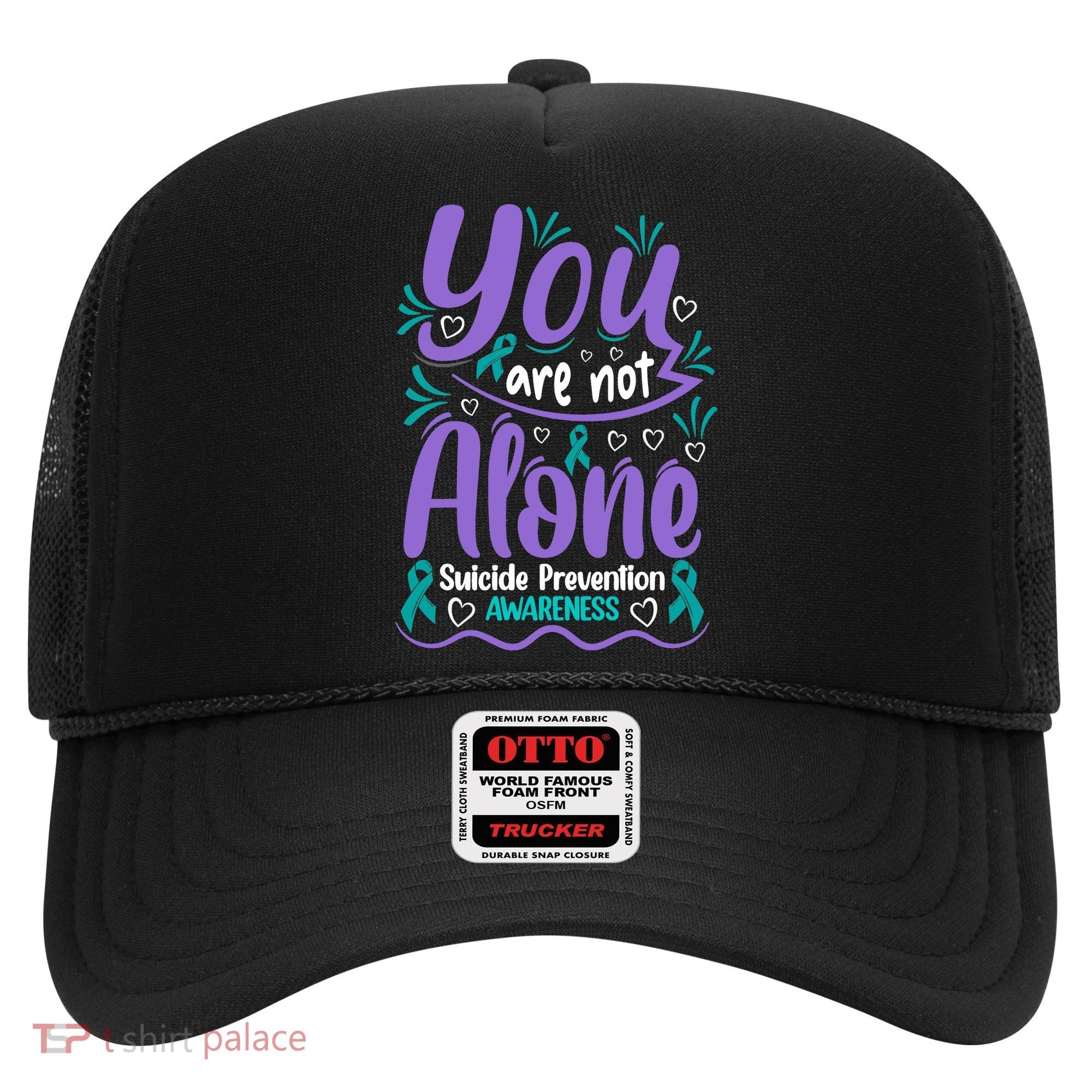 You Are Not Alone Suicide Prevention Awareness Hat