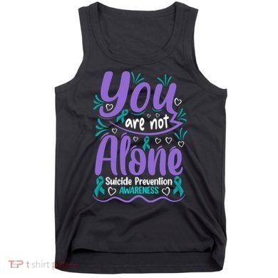 You Are Not Alone Suicide Prevention Awareness Tank Top