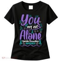 You Are Not Alone Suicide Prevention Awareness Women's T-Shirt thumb 0