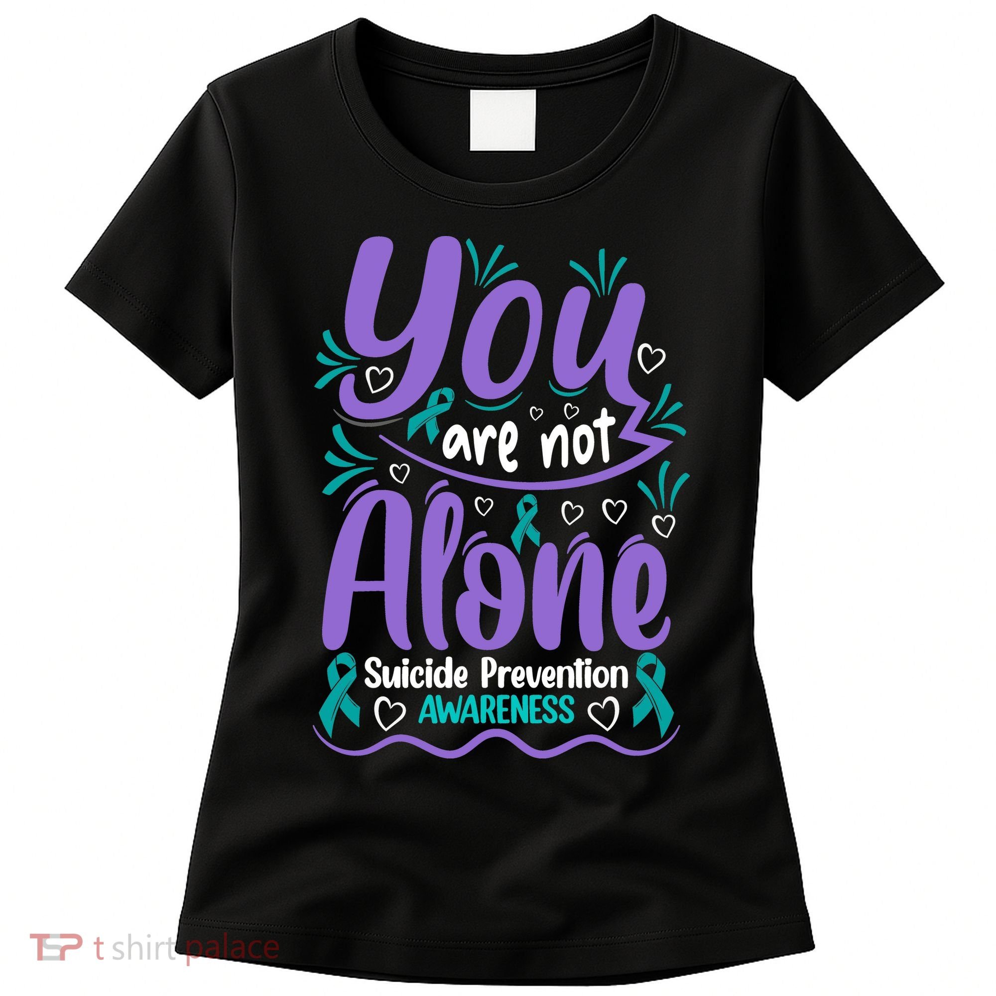 You Are Not Alone Suicide Prevention Awareness Women's T-Shirt