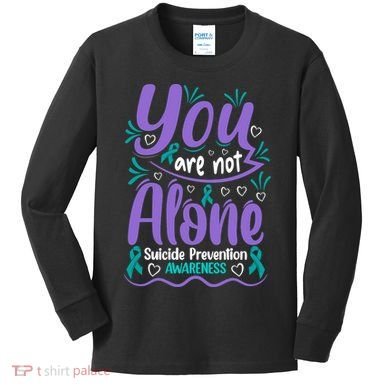 You Are Not Alone Suicide Prevention Awareness Kids Long Sleeve Shirt