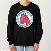 You Are Only As Good As Your Last Fight Boxing Women's Sweatshirt thumb 0