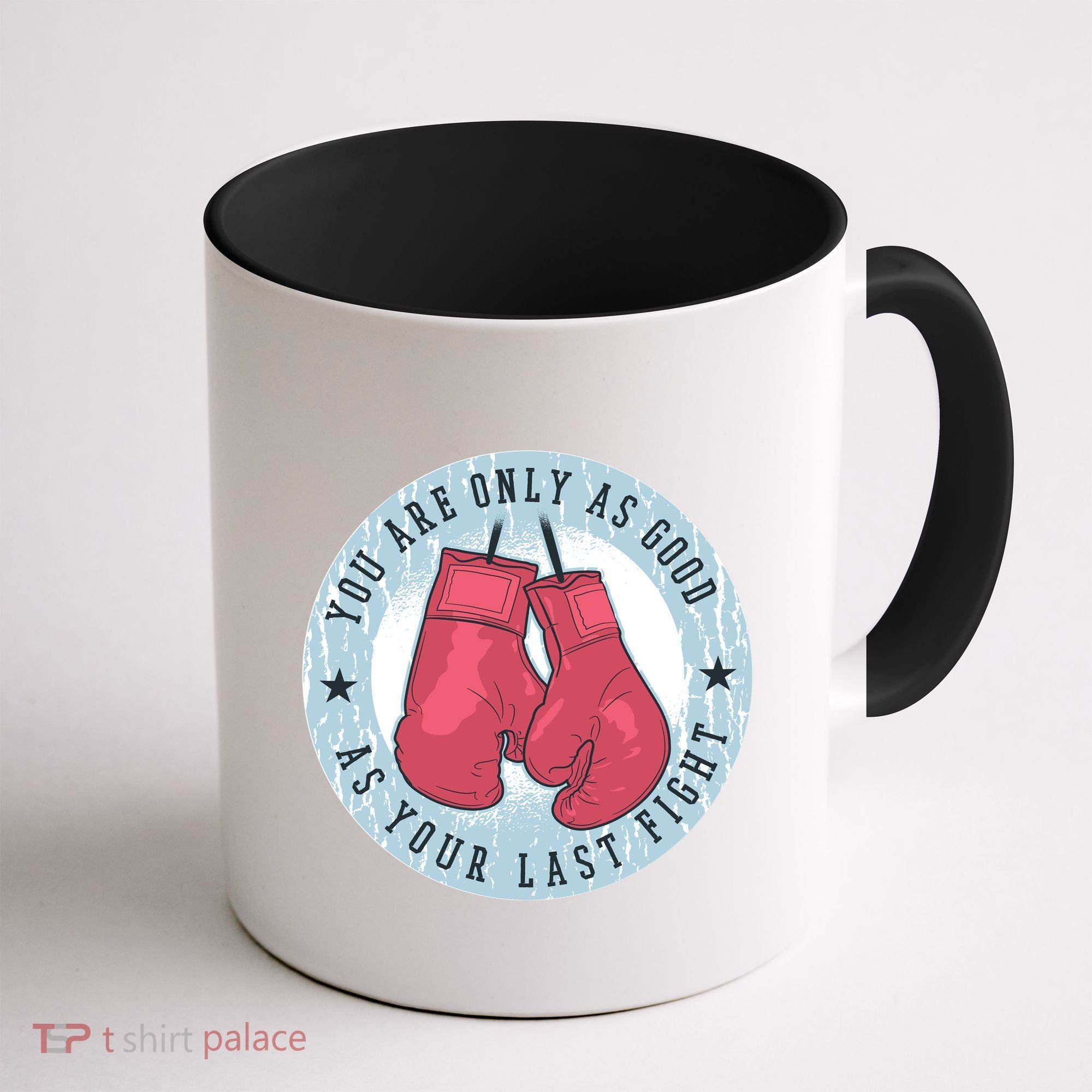 You Are Only As Good As Your Last Fight Boxing Coffee Mug