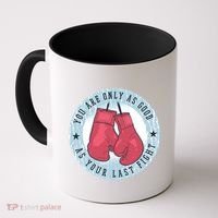 You Are Only As Good As Your Last Fight Boxing Coffee Mug thumb 0
