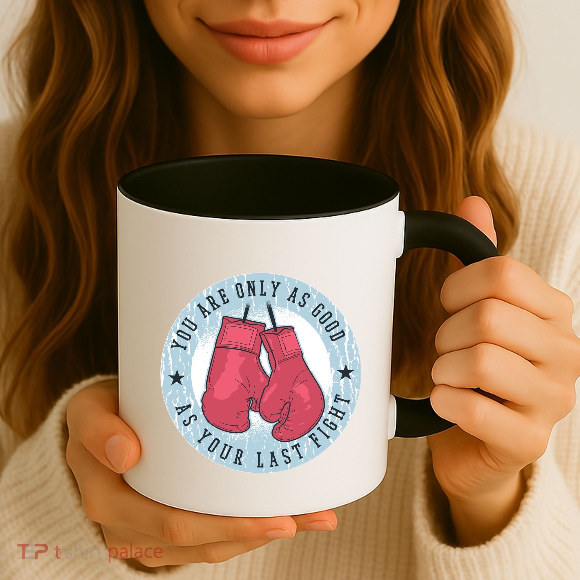 You Are Only As Good As Your Last Fight Boxing Coffee Mug