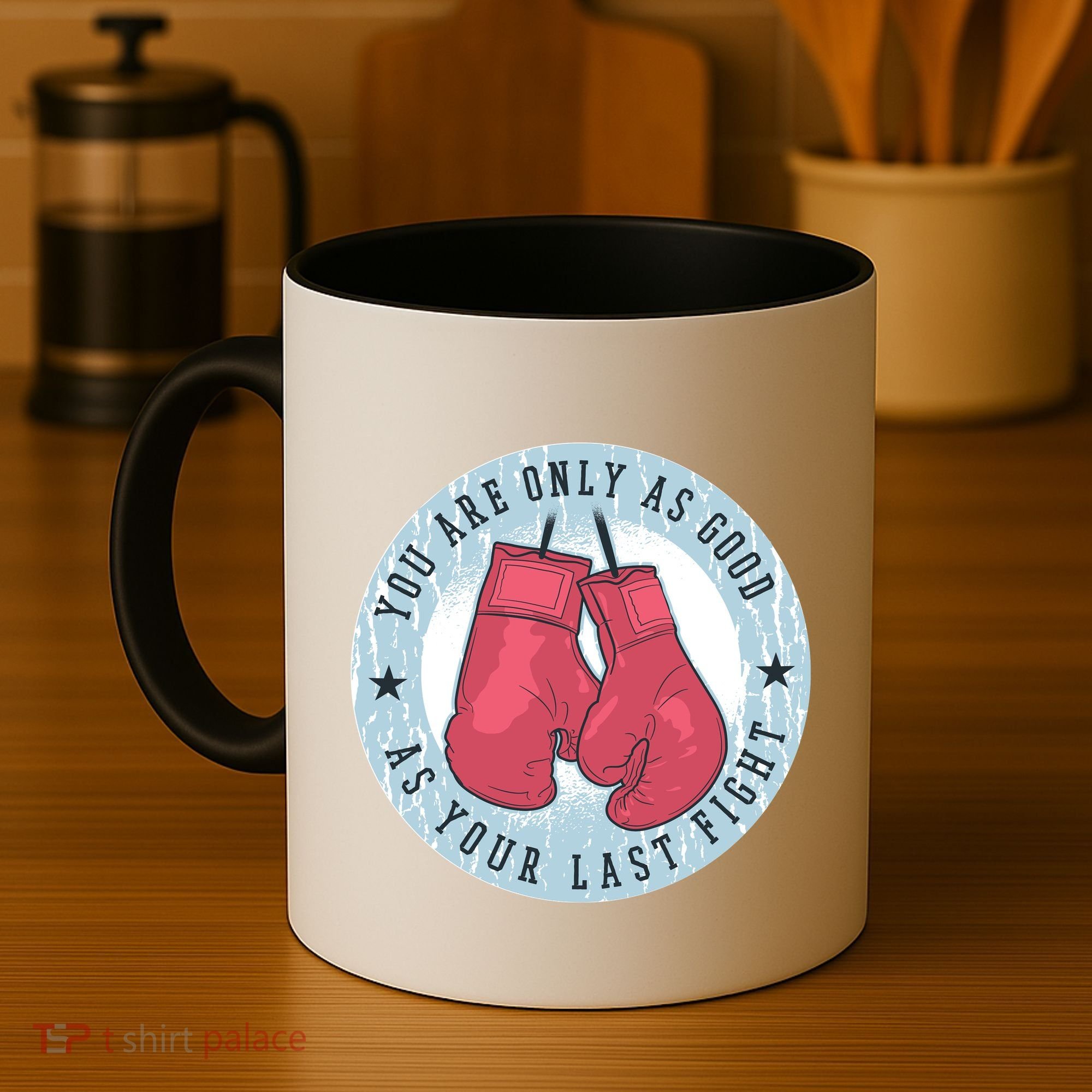 You Are Only As Good As Your Last Fight Boxing Coffee Mug