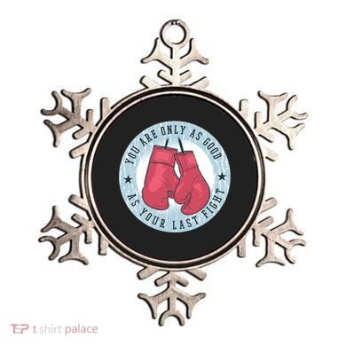 You Are Only As Good As Your Last Fight Boxing Ornament