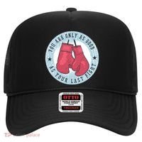 You Are Only As Good As Your Last Fight Boxing Hat thumb 0