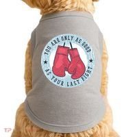 You Are Only As Good As Your Last Fight Boxing Doggie Tank thumb 0