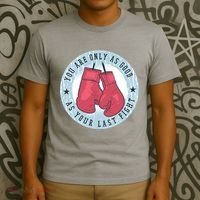 You Are Only As Good As Your Last Fight Boxing T-Shirt thumb 3