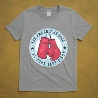 You Are Only As Good As Your Last Fight Boxing T-Shirt thumb 5
