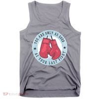 You Are Only As Good As Your Last Fight Boxing Tank Top thumb 0