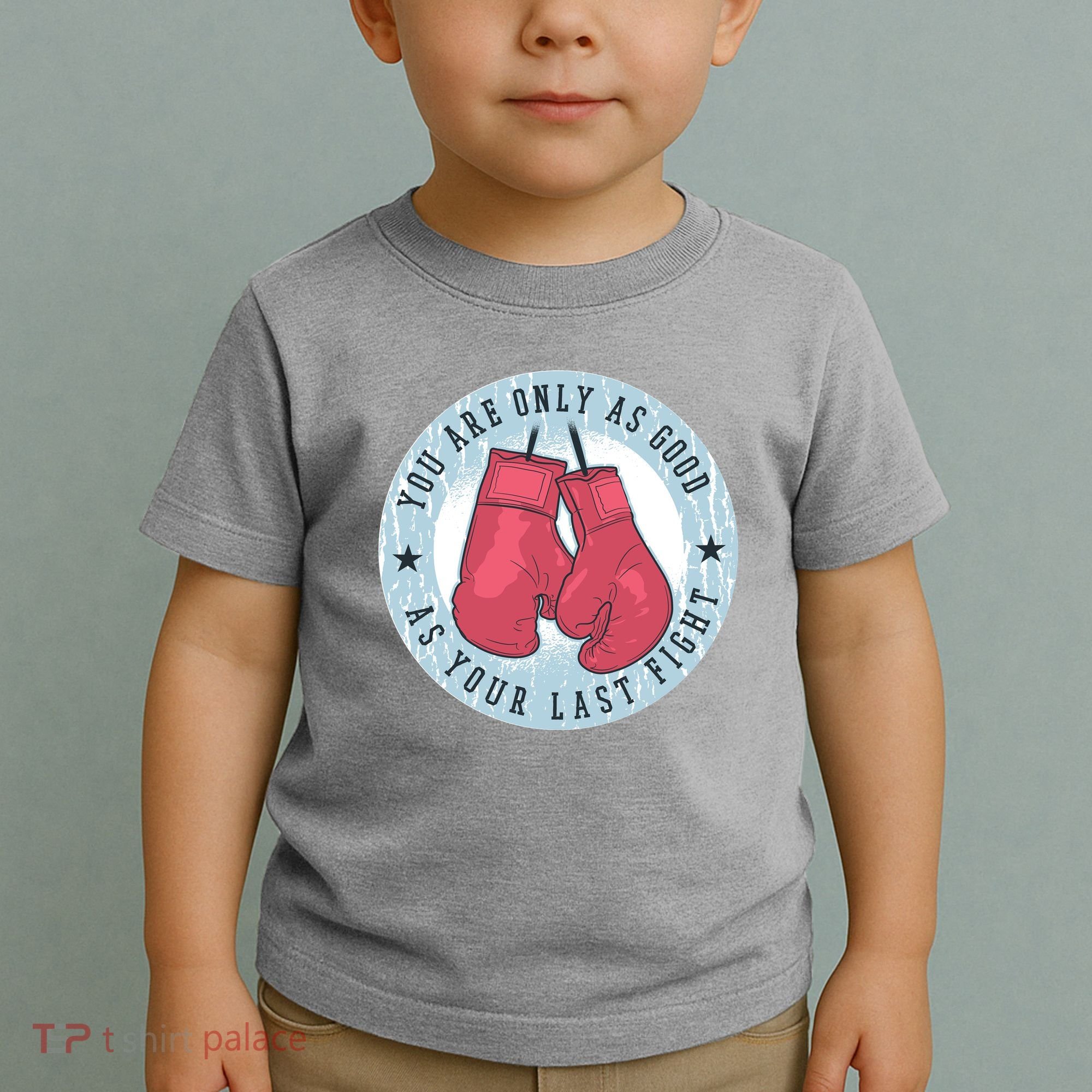 You Are Only As Good As Your Last Fight Boxing Toddler T-Shirt