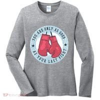 You Are Only As Good As Your Last Fight Boxing Women's Long Sleeve Shirt thumb 0