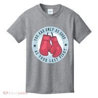 You Are Only As Good As Your Last Fight Boxing Kids T-Shirt thumb 0