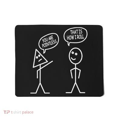 You Are Pointless That Is How I Roll Math Funny Mousepad